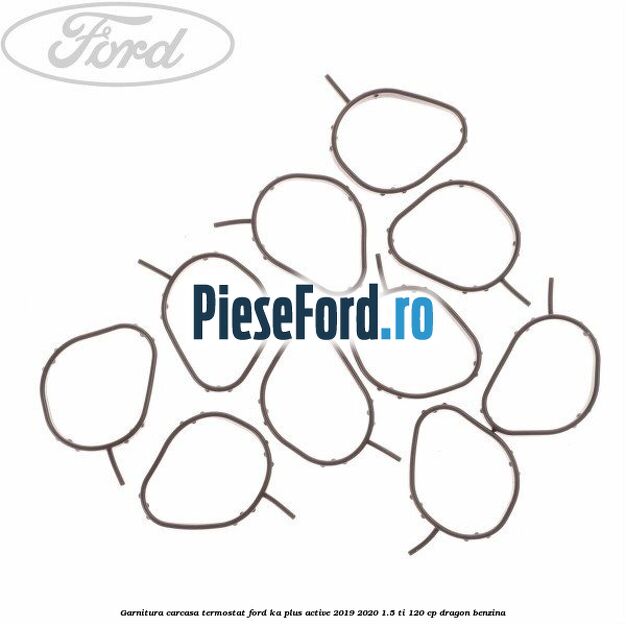Garnitura, carcasa termostat Ford Ka plus Active 2019-2020 1.5 Ti 120 cp dragon benzina