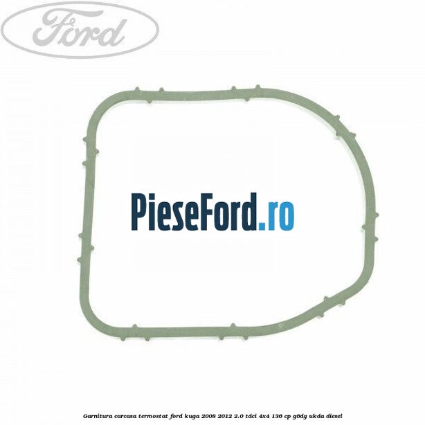 Garnitura, carcasa termostat Ford Kuga 2008-2012 2.0 TDCi 4x4 136 cp Garnitura, carcasa termostat Ford Kuga 2008-2012 2.0 TDCi 4x4 136 cp G6DG, UKDA diesel
