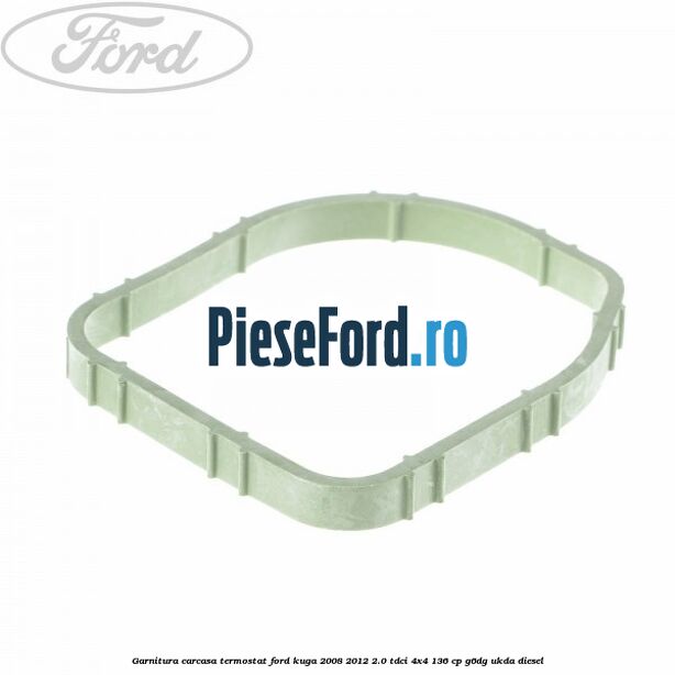 Garnitura, carcasa termostat Ford Kuga 2008-2012 2.0 TDCi 4x4 136 cp Garnitura, carcasa termostat Ford Kuga 2008-2012 2.0 TDCi 4x4 136 cp G6DG, UKDA diesel