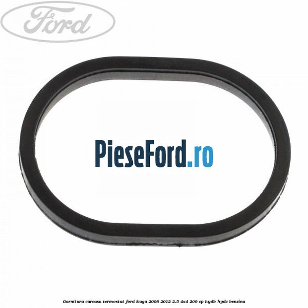 Garnitura, carcasa termostat Ford Kuga 2008-2012 2.5 4x4 200 cp HYDB, HYDC benzina