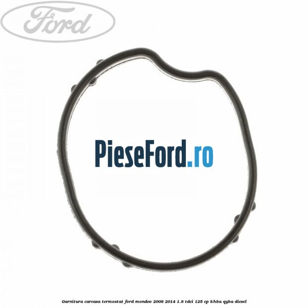 Garnitura carcasa termostat Ford Mondeo 2008-2014 1.8 TDCi 125 cp KHBA, QYBA diesel