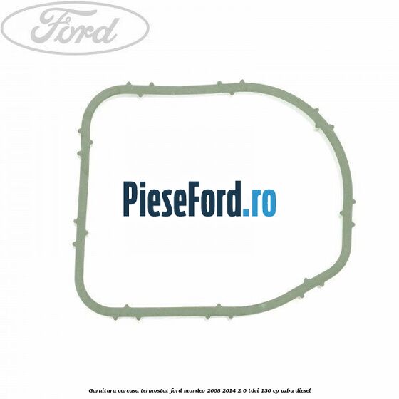 Garnitura, carcasa termostat Ford Mondeo 2008-2014 2.0 TDCi 130 cp AZBA diesel