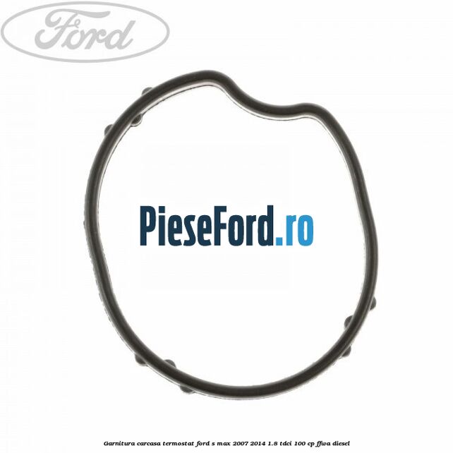 Garnitura carcasa termostat Ford S-Max 2007-2014 1.8 TDCi 100 cp FFWA diesel
