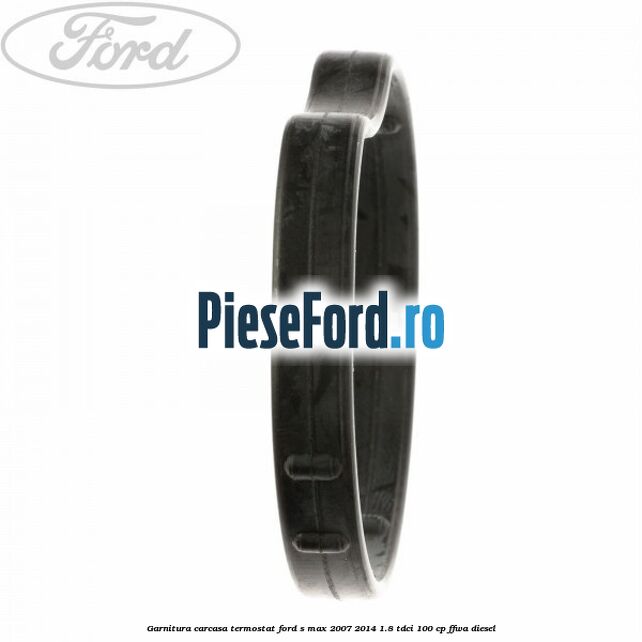 Garnitura carcasa termostat Ford S-Max 2007-2014 1.8 TDCi 100 cp FFWA diesel