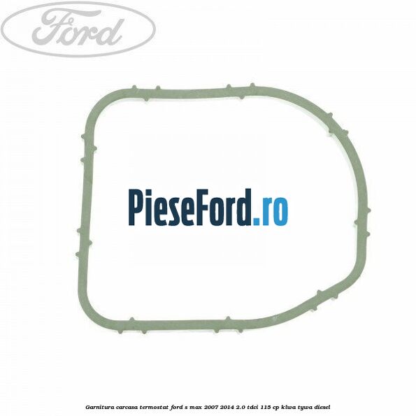 Garnitura, carcasa termostat Ford S-Max 2007-2014 2.0 TDCi 115 cp KLWA, TYWA diesel