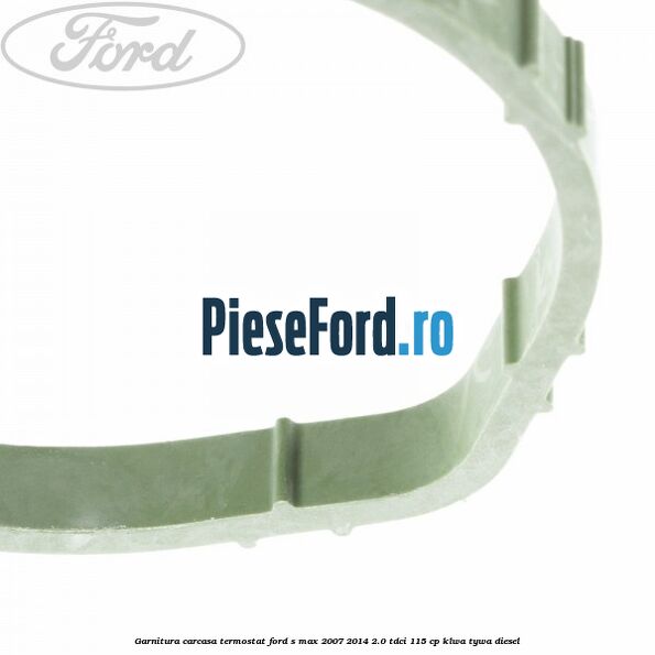 Garnitura, carcasa termostat Ford S-Max 2007-2014 2.0 TDCi 115 cp KLWA, TYWA diesel