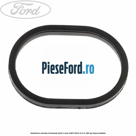 Garnitura, carcasa termostat Ford S-Max 2007-2014 2.5 ST 220 cp HUWA benzina