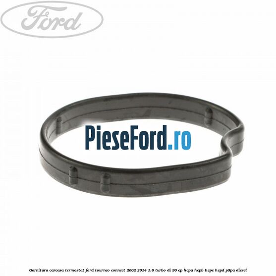Garnitura carcasa termostat Ford Tourneo Connect 2002-2014 1.8 Turbo Di 90 cp HCPA, HCPB, HCPC, HCPD, P9PA diesel