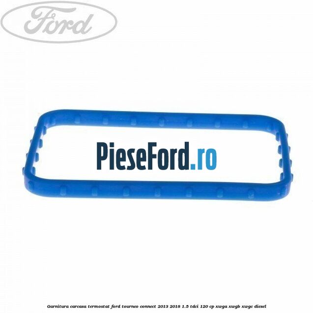 Garnitura carcasa termostat Ford Tourneo Connect 2013-2018 1.5 TDCi 120 cp