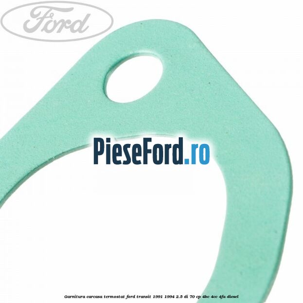 Garnitura, carcasa termostat Ford Transit 1991-1994 2.5 DI 70 cp 4BC, 4CC, 4FA diesel