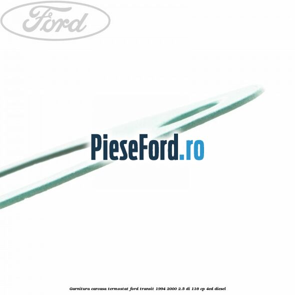 Garnitura, carcasa termostat Ford Transit 1994-2000 2.5 DI 116 cp 4ED diesel
