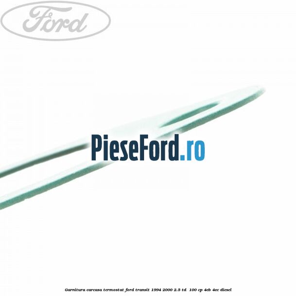 Garnitura, carcasa termostat Ford Transit 1994-2000 2.5 TD  100 cp 4EB, 4EC diesel