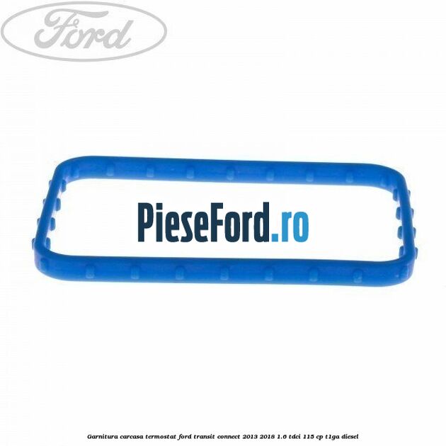 Garnitura carcasa termostat Ford Transit Connect 2013-2018 1.6 TDCi 115 cp
