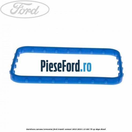 Garnitura carcasa termostat Ford Transit Connect 2013-2018 1.6 TDCi 75 cp