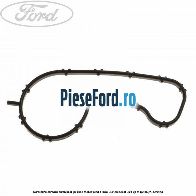 Garnitura carcasa termostat pe bloc motor Ford B-Max 1.0 EcoBoost 125 cp M1JE, M1JH benzina