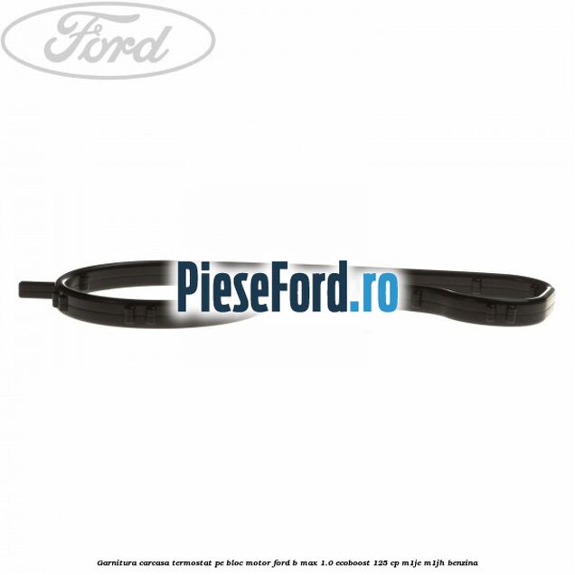 Garnitura carcasa termostat pe bloc motor Ford B-Max 1.0 EcoBoost 125 cp M1JE, M1JH benzina