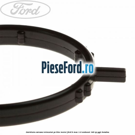 Garnitura carcasa termostat pe bloc motor Ford B-Max 1.0 EcoBoost 140 cp YYJC benzina