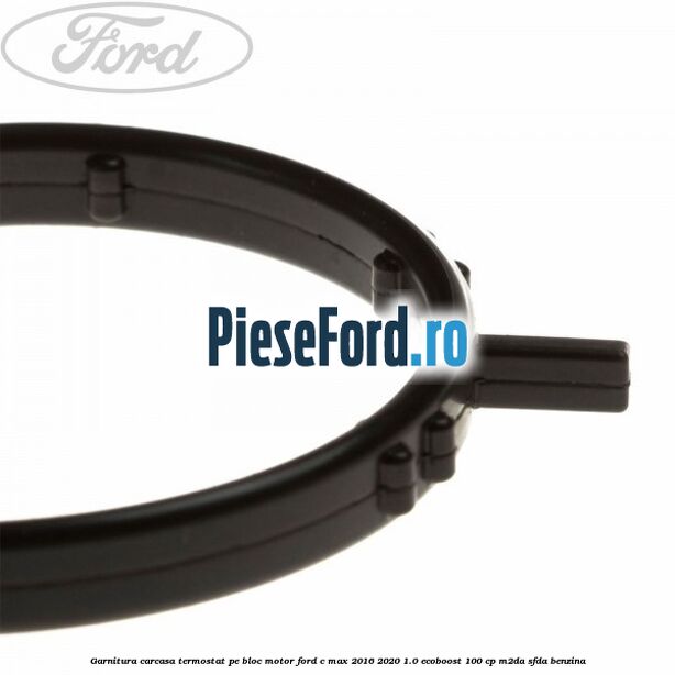 Garnitura carcasa termostat pe bloc motor Ford C-Max 2016-2020 1.0 EcoBoost 100 cp M2DA, SFDA benzina