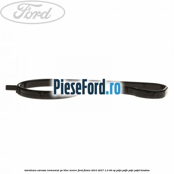 Garnitura carcasa termostat pe bloc motor Ford Fiesta 2013-2017 1.0 80 cp P4JA, P4JB, P4JC, P4JD benzina
