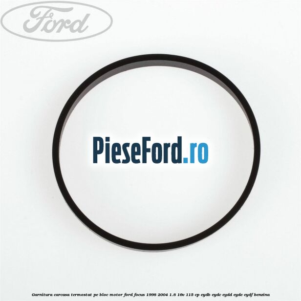 Garnitura, carcasa termostat pe bloc motor Ford Focus 1998-2004 1.8 16V 115 cp EYDB, EYDC, EYDD, EYDE, EYDF benzina