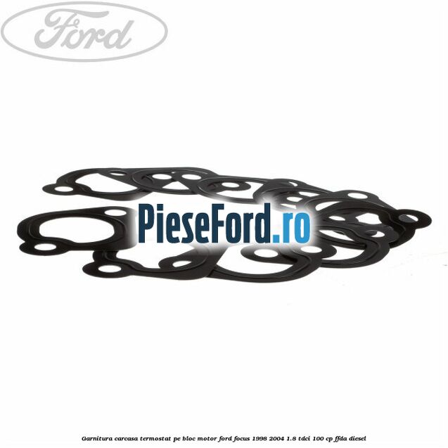 Garnitura, carcasa termostat pe bloc motor Ford Focus 1998-2004 1.8 TDCi 100 cp FFDA diesel