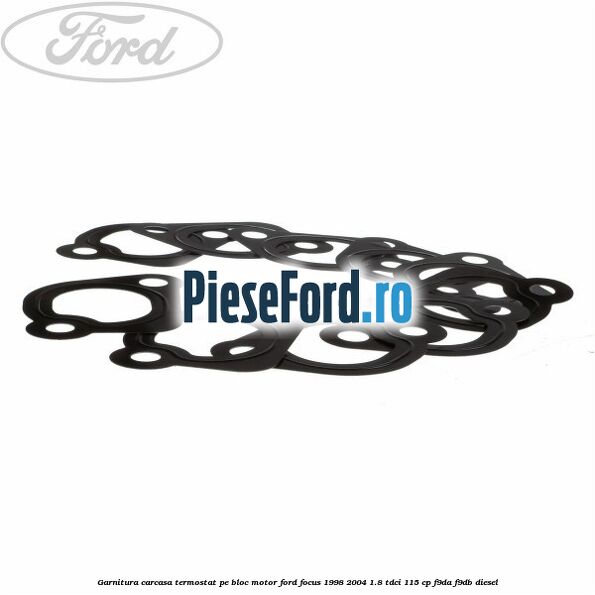 Garnitura, carcasa termostat pe bloc motor Ford Focus 1998-2004 1.8 TDCi 115 cp F9DA, F9DB diesel