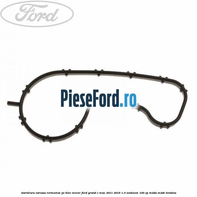 Garnitura carcasa termostat pe bloc motor Ford Grand C-Max 2011-2015 1.0 EcoBoost 100 cp M2DA, M2DC benzina
