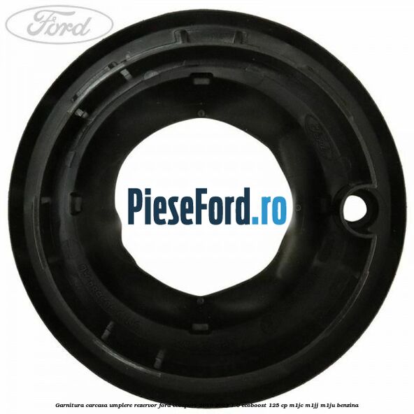 Garnitura carcasa umplere rezervor Ford EcoSport 2019-2023 1.0 EcoBoost 125 cp M1JC, M1JJ, M1JU benzina