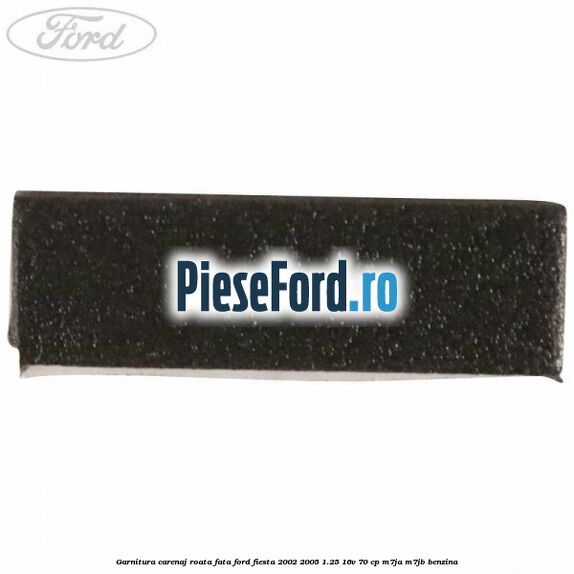 Garnitura carenaj roata fata Ford Fiesta 2002-2005 1.25 16V 70 cp M7JA, M7JB benzina
