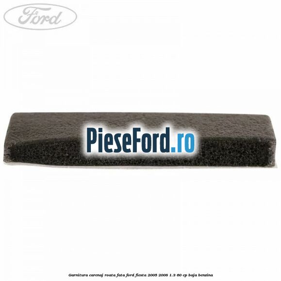Garnitura carenaj roata fata Ford Fiesta 2005-2008 1.3 60 cp BAJA benzina