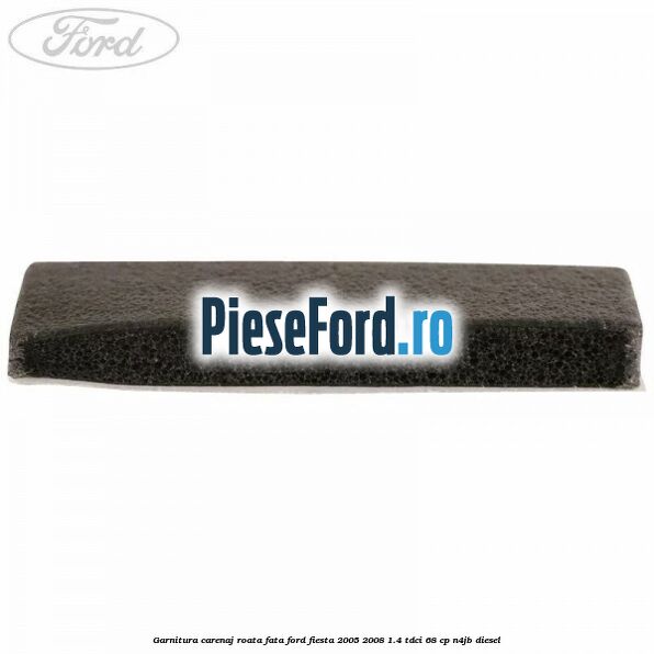 Garnitura carenaj roata fata Ford Fiesta 2005-2008 1.4 TDCi 68 cp N4JB diesel