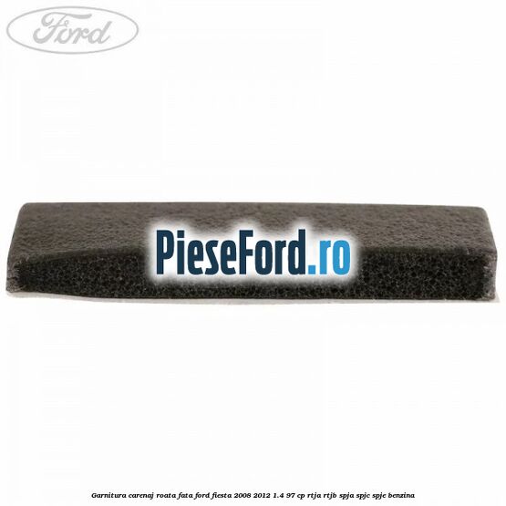 Garnitura carenaj roata fata Ford Fiesta 2008-2012 1.4 97 cp RTJA, RTJB, SPJA, SPJC, SPJE benzina