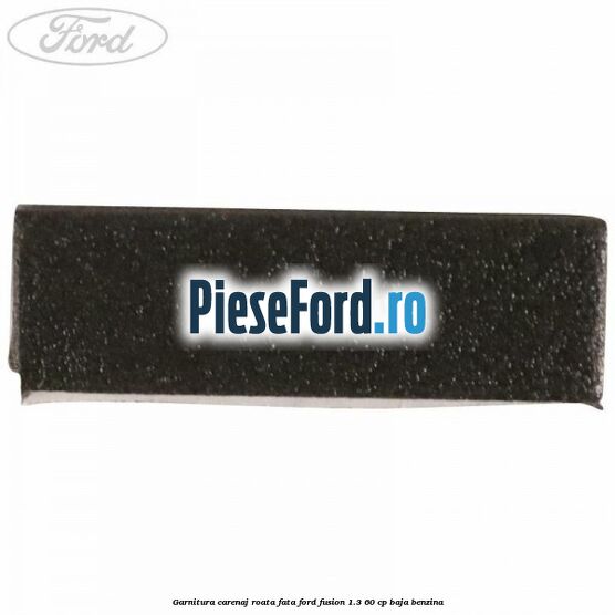 Garnitura carenaj roata fata Ford Fusion 1.3 60 cp BAJA benzina