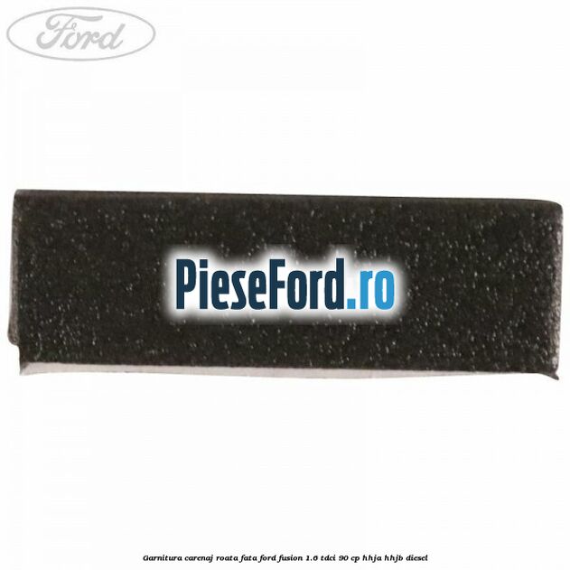 Garnitura carenaj roata fata Ford Fusion 1.6 TDCi 90 cp HHJA, HHJB diesel