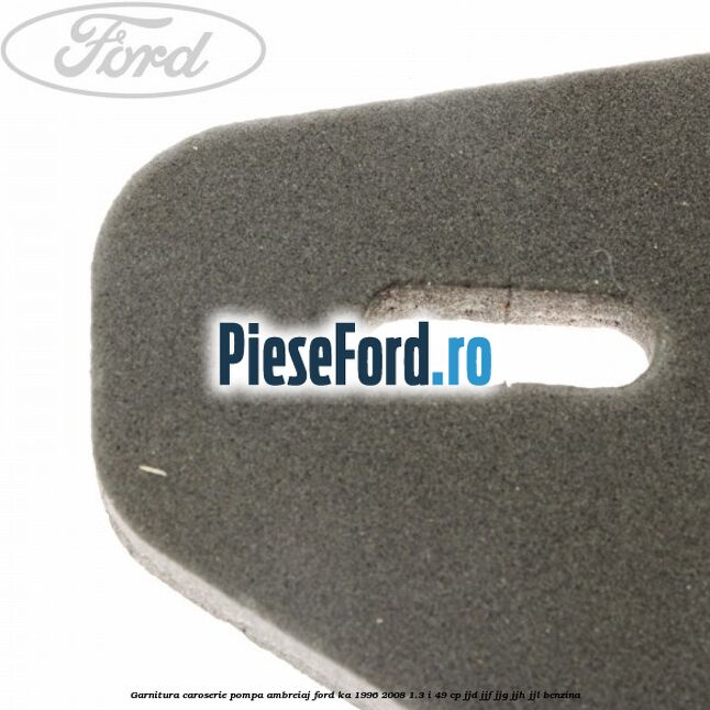 Garnitura caroserie pompa ambreiaj Ford Ka 1996-2008 1.3 i 49 cp JJD, JJF, JJG, JJH, JJL benzina