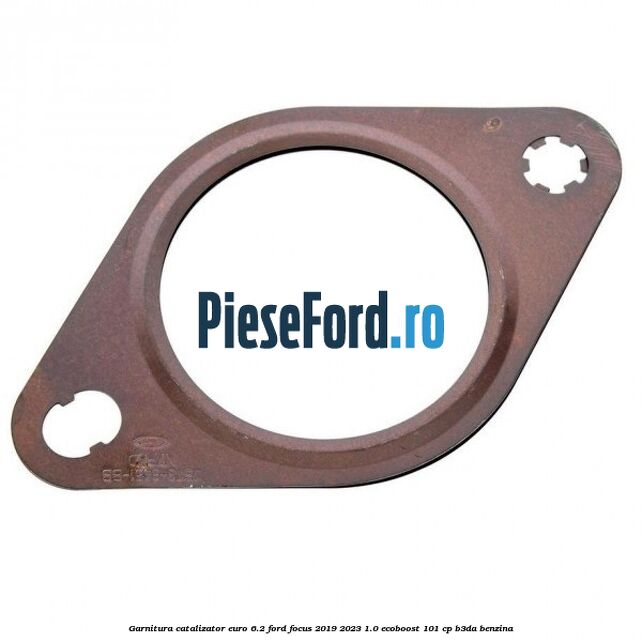 Garnitura catalizator euro 6.2 Ford Focus 2019-2023 1.0 EcoBoost 101 cp B3DA benzina