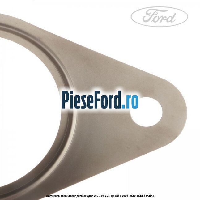 Garnitura catalizator Ford Cougar 2.0 16V 131 cp EDBA, EDBB, EDBC, EDBD benzina