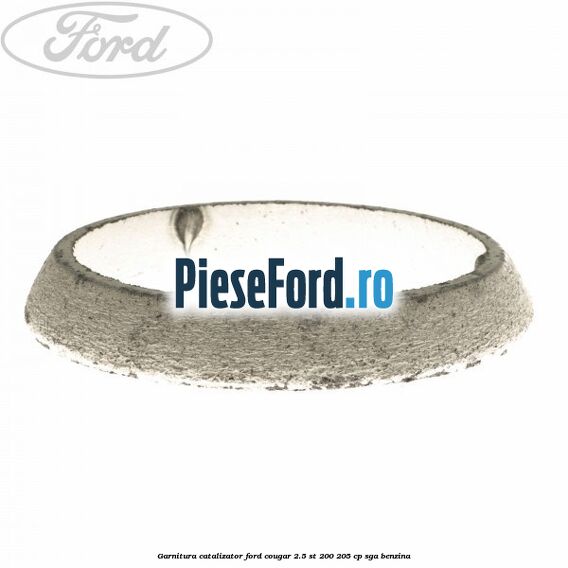 Garnitura catalizator Ford Cougar 2.5 ST 200 205 cp SGA benzina