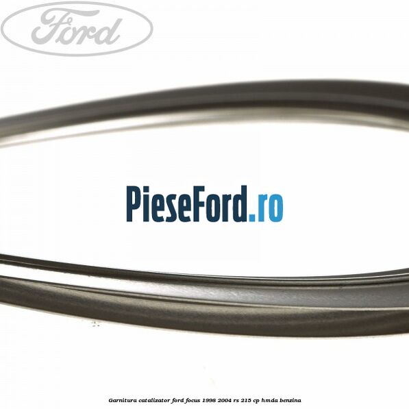 Garnitura catalizator Ford Focus 1998-2004 RS 215 cp HMDA benzina