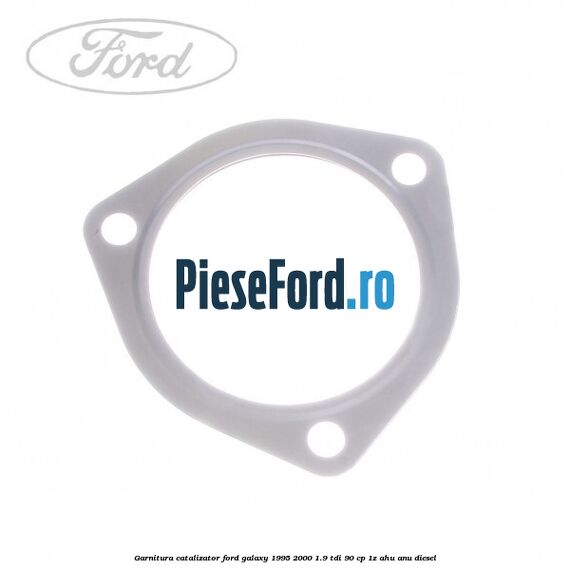 Garnitura catalizator Ford Galaxy 1995-2000 1.9 TDI 90 cp 1Z, AHU, ANU diesel
