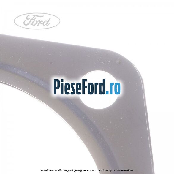 Garnitura catalizator Ford Galaxy 2000-2006 1.9 TDI 90 cp 1Z, AHU, ANU diesel