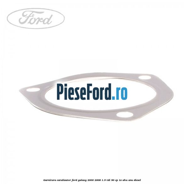 Garnitura catalizator Ford Galaxy 2000-2006 1.9 TDI 90 cp 1Z, AHU, ANU diesel