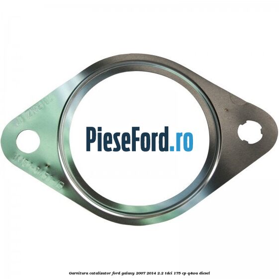 Garnitura catalizator Ford Galaxy 2007-2014 2.2 TDCi 175 cp