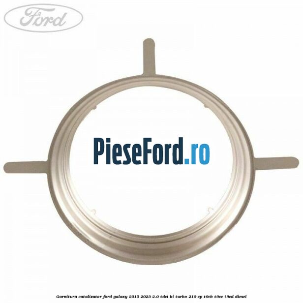 Garnitura catalizator Ford Galaxy 2015-2023 2.0 TDCi BI-Turbo 210 cp T9CB, T9CC, T9CD diesel