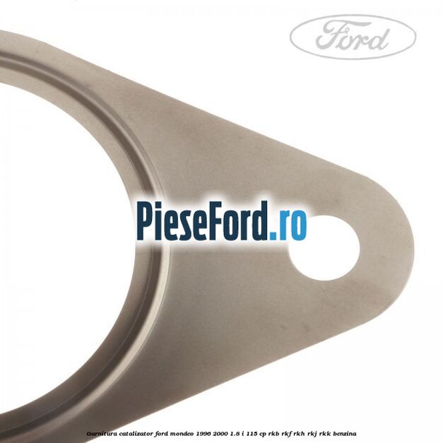 Garnitura catalizator Ford Mondeo 1996-2000 1.8 i 115 cp RKB, RKF, RKH, RKJ, RKK benzina