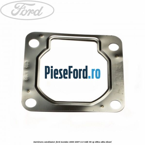 Garnitura catalizator Ford Mondeo 2000-2007 2.0 TDDI 90 cp D5BA, SDBA diesel