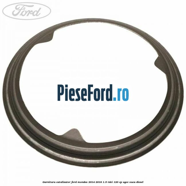 Garnitura catalizator Ford Mondeo 2014-2018 1.5 TDCi 120 cp UGCC, XUCA diesel