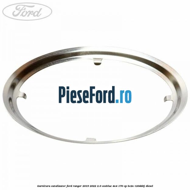 Garnitura catalizator Ford Ranger 2019-2022 2.0 EcoBlue 4x4 170 cp BC2X, T20DD0J diesel