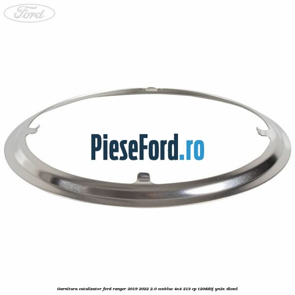 Garnitura catalizator Ford Ranger 2019-2022 2.0 EcoBlue 4x4 213 cp T20DD0J, YN2X diesel