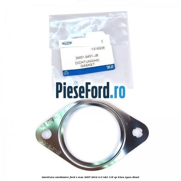 Garnitura catalizator Ford S-Max 2007-2014 2.0 TDCi 115 cp KLWA, TYWA diesel